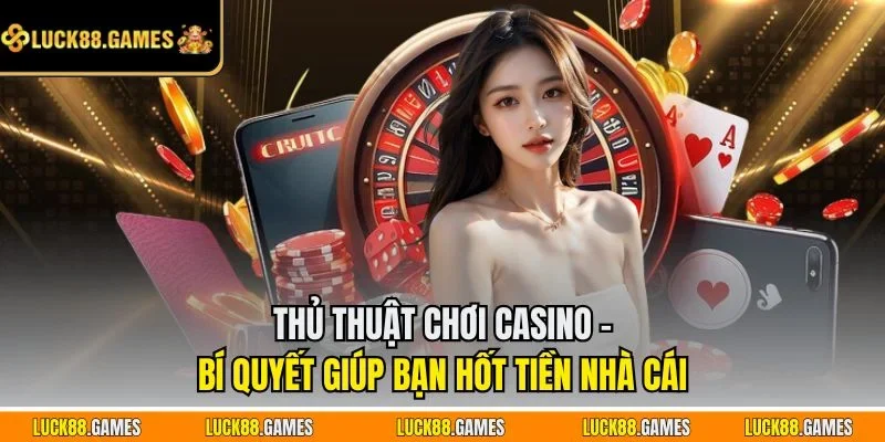Thủ thuật chơi casino